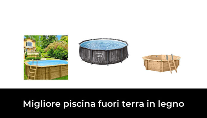 Migliore Piscina Fuori Terra In Legno Nel Secondo Gli Esperti