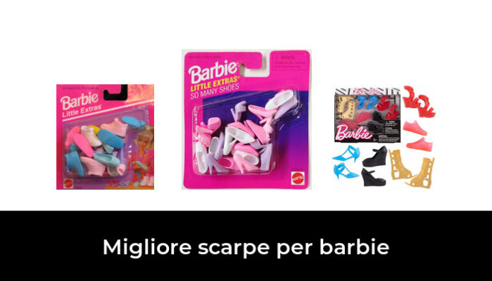 Migliore Scarpe Per Barbie Nel Secondo Gli Esperti