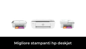 42 Migliore Stampanti Hp Deskjet Nel 2024 Secondo Gli Esperti