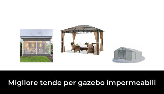 Migliore Tende Per Gazebo Impermeabili Nel Secondo Gli Esperti