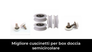 Migliore Cuscinetti Per Box Doccia Semicircolare Nel Secondo