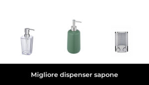 Migliore Dispenser Sapone Nel Secondo Gli Esperti