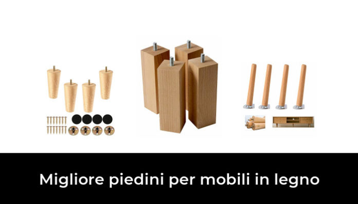 Migliore Piedini Per Mobili In Legno Nel Secondo Gli Esperti