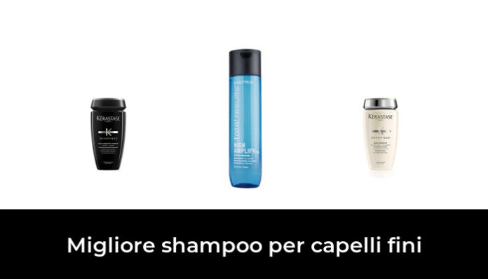 Migliore Shampoo Per Capelli Fini Nel Secondo Gli Esperti