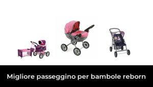 Migliore Passeggino Per Bambole Reborn Nel Secondo Gli Esperti