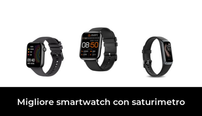 Migliore Smartwatch Con Saturimetro Nel Secondo Gli Esperti