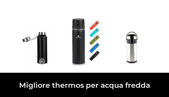 49 Migliore Thermos Per Acqua Fredda Nel 2024 Secondo Gli Esperti