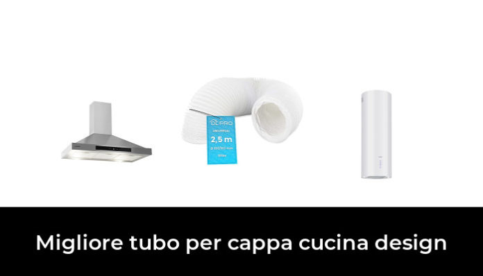 Migliore Tubo Per Cappa Cucina Design Nel Secondo Gli Esperti