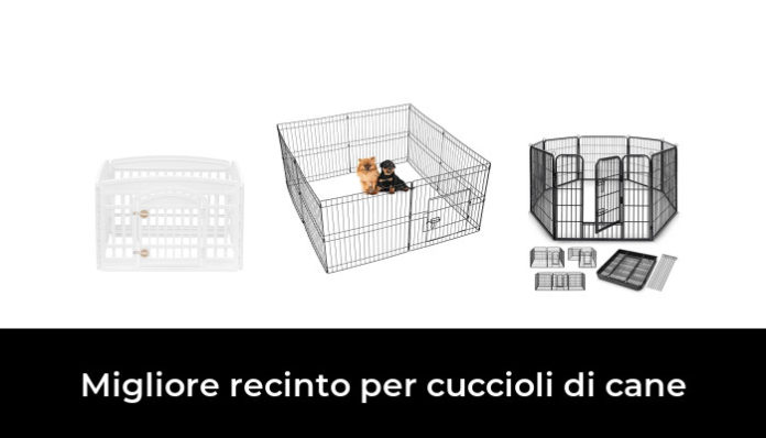 47 Migliore Recinto Per Cuccioli Di Cane Nel 2022 Secondo Gli Esperti