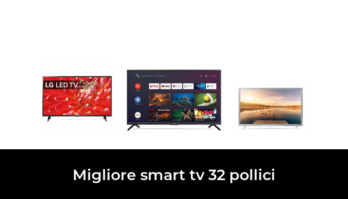 49 Migliore Smart Tv 32 Pollici Nel 2022 Secondo Gli Esperti 3171