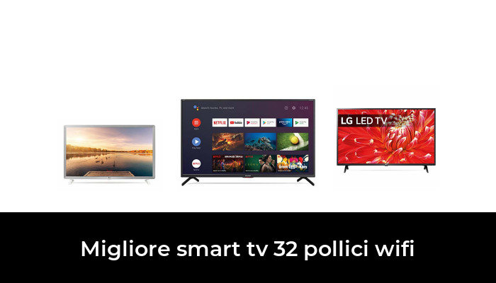 49 Migliore Smart Tv 32 Pollici Wifi Nel 2022 Secondo Gli Esperti 8667