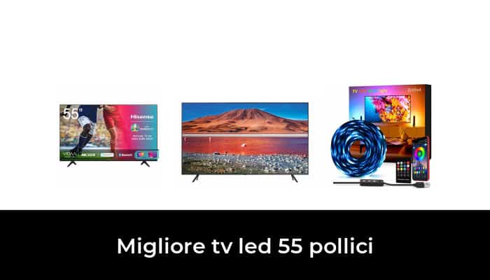 50 Migliore Tv Led 55 Pollici Nel 2022 Secondo Gli Esperti 2285