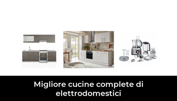 17 Migliore Cucine Complete Di Elettrodomestici Nel 2024 Secondo Gli Esperti 6522