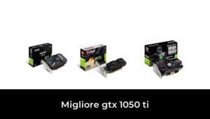 46 Migliore Gtx 1050 Ti Nel 2024 Secondo Gli Esperti