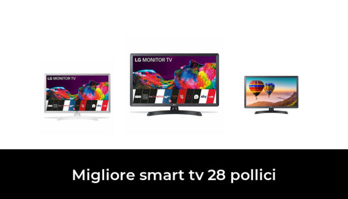 45 Migliore Smart Tv 28 Pollici Nel 2022 Secondo Gli Esperti 6571