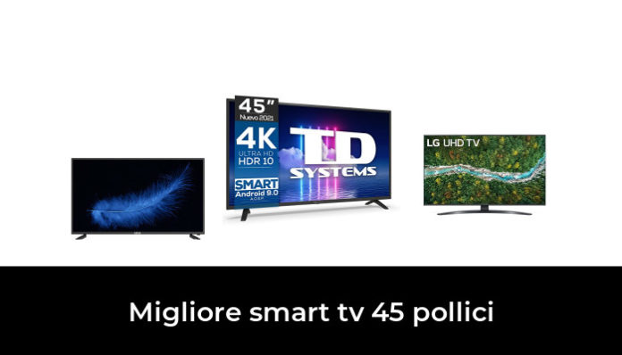 45 Migliore Smart Tv 45 Pollici Nel 2023 Secondo Gli Esperti 7798