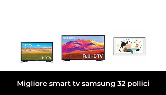 39 Migliore Smart Tv Samsung 32 Pollici Nel 2022 Secondo Gli Esperti 8060