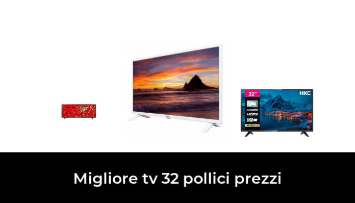 46 Migliore Tv 32 Pollici Prezzi Nel 2022 Secondo Gli Esperti 0264