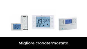 Migliore Cronotermostato Nel Secondo Gli Esperti