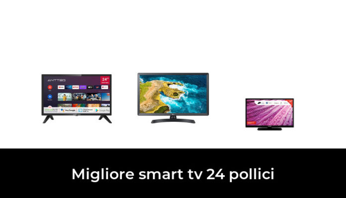 45 Migliore Smart Tv 24 Pollici Nel 2023 Secondo Gli Esperti 6313