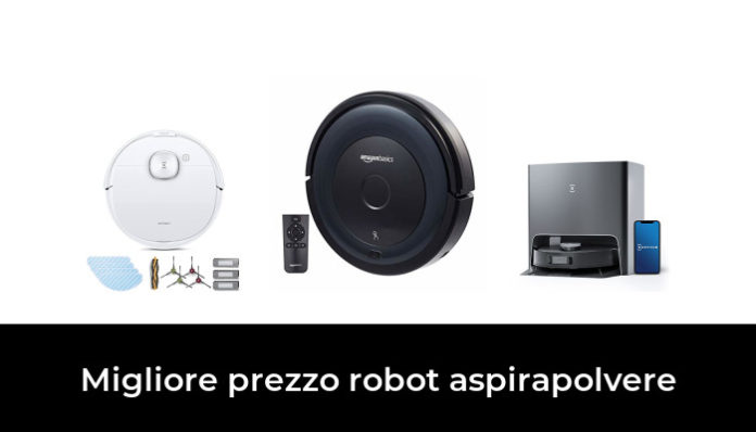 47 Migliore Prezzo Robot Aspirapolvere Nel 2024 Secondo Gli Esperti